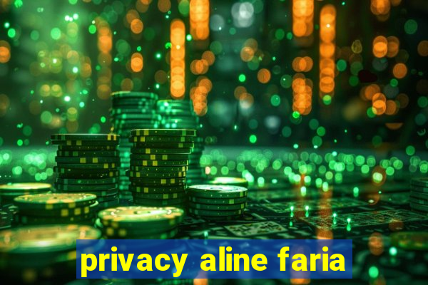 privacy aline faria